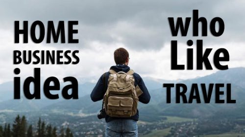 Home Business Thoughts or Idea for People Who Like Travel