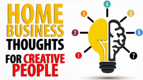 Home Business Thoughts or Ideas For Creative People