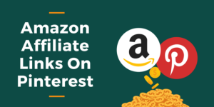 How To Use Amazon & Pinterest In Affiliate Marketing Together
