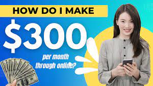 How do I make $300 per month through Online