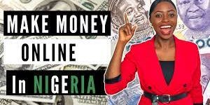 How do I make online money from Nigeria